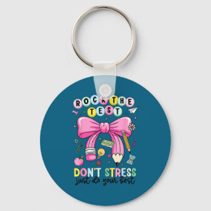 Rock the test don't stress do teacher testing keychain