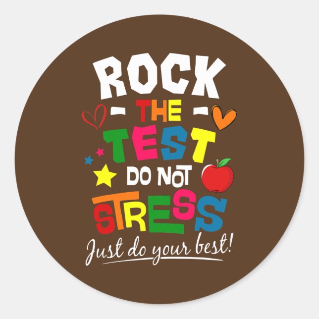 Rock The Test Dont Stress Just Do Your Best Classic Round Sticker (Front)