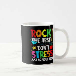 Rock The Test Dont Stress Just Do Your Best Funny Coffee Mug
