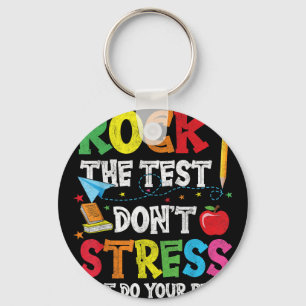 Rock The Test Dont Stress Just Do Your Best  Keychain