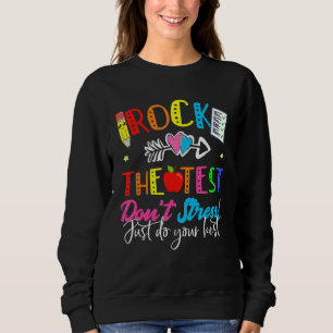 Rock The Test Don't Stress Just Do Your Best Teach Sweatshirt