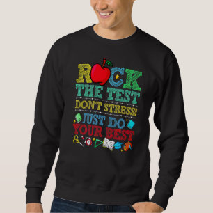 Rock The Test Dont Stress Just Do Your Best Testin Sweatshirt