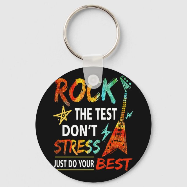 Rock The Test Dont Stress Test Day Testing Day Keychain (Front)