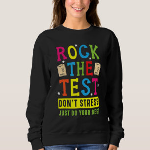 Rock The Test For A Testing Teacher Test Day Sweatshirt
