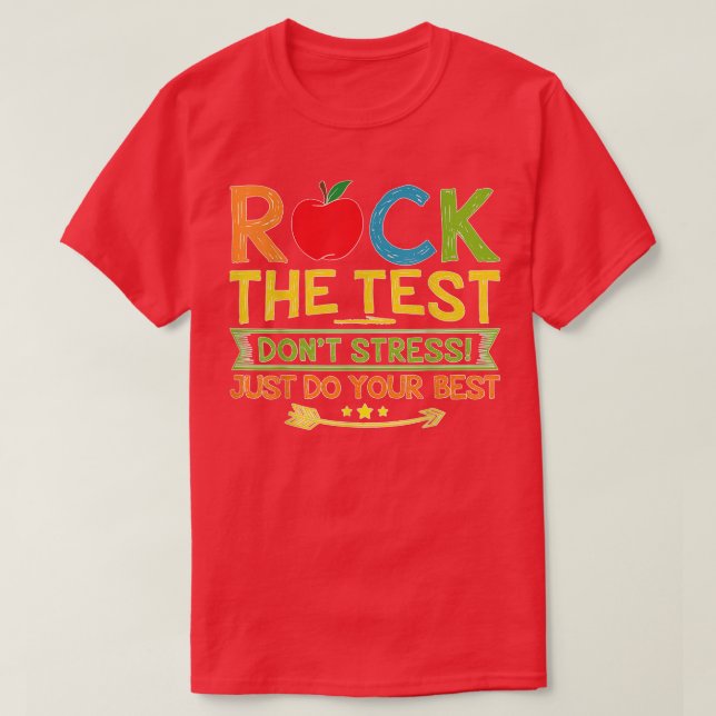 Rock The Test Just Do Your Best Funny Testing Day  T-Shirt (Design Front)