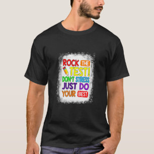Rock The Test Just Do Your Best Teacher Testing D T-Shirt