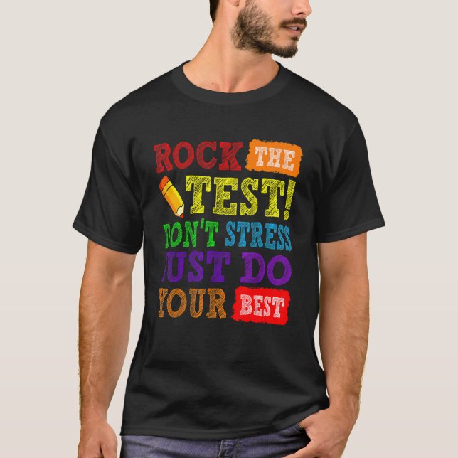 Rock The Test Just Do Your Best  Testing Day Teach T-Shirt (Front)
