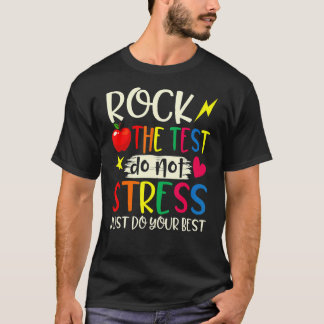 Rock The Test  Teacher Test Day Testing Day Studen T-Shirt