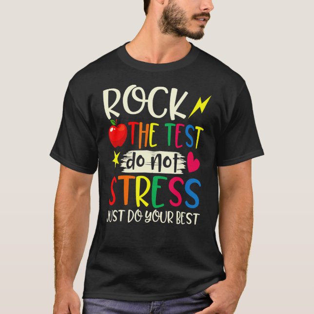 Rock The Test  Teacher Test Day Testing Day Studen T-Shirt (Front)