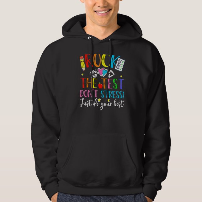 Rock The Test Teacher Test Day Testing Day  Teache Hoodie (Front)
