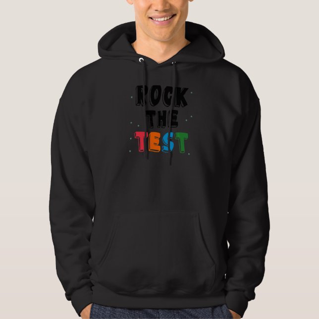 Rock The Test Teacher Test Day Testing Day  Teache Hoodie (Front)