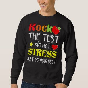 Rock The Test Teacher Test Day Testing Day Teache Sweatshirt