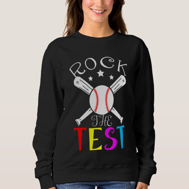 Rock The Test Teacher Test Day Testing Day  Teache Sweatshirt (Front)