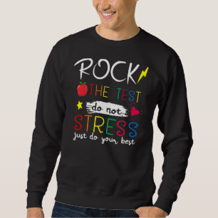 Rock The Test Teacher Test Day Testing Day Teache Sweatshirt