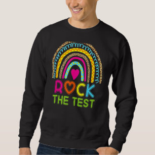 Rock The Test Teacher Test Day Testing Day Teache Sweatshirt