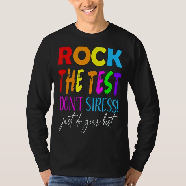 Rock The Test Teacher Test Day Testing Day  Teache T-Shirt (Front)