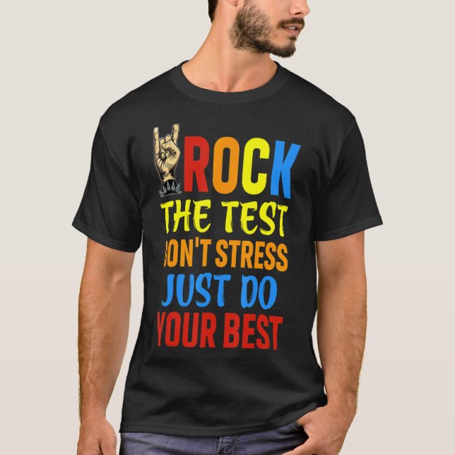 Rock The Test Teacher Test Day Testing Day  Teache T-Shirt (Front)