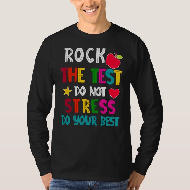 Rock The Test Teacher Test Day Testing Day  Teache T-Shirt (Front)