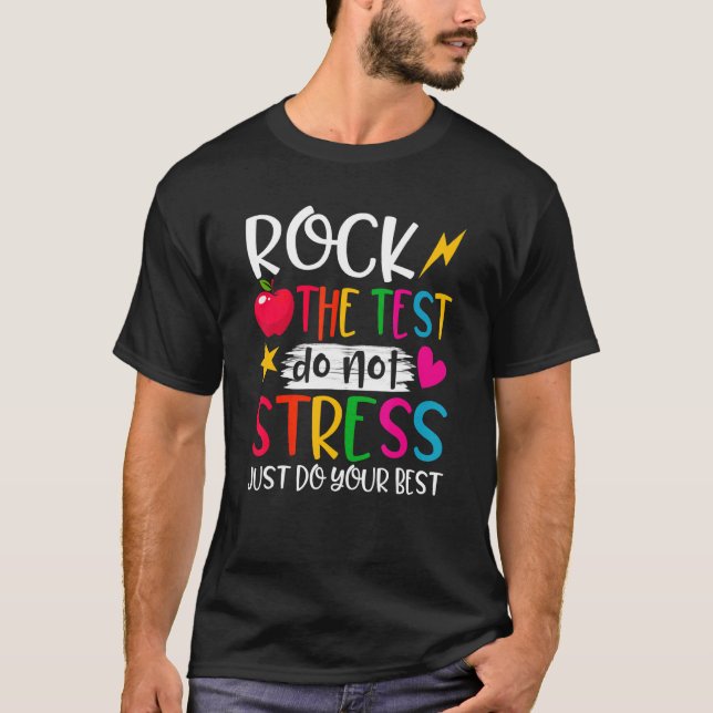 Rock The Test Teacher Test Day Testing Day  Teache T-Shirt (Front)