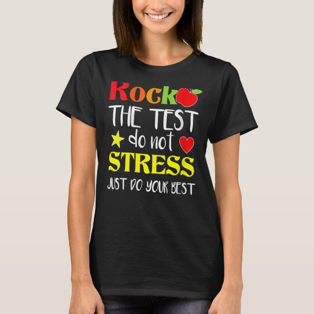Rock The Test Teacher Test Day Testing Day  Teache T-Shirt (Front)