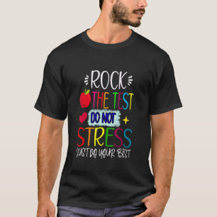 Rock The Test Teacher Test Day Testing Day  Teache T-Shirt