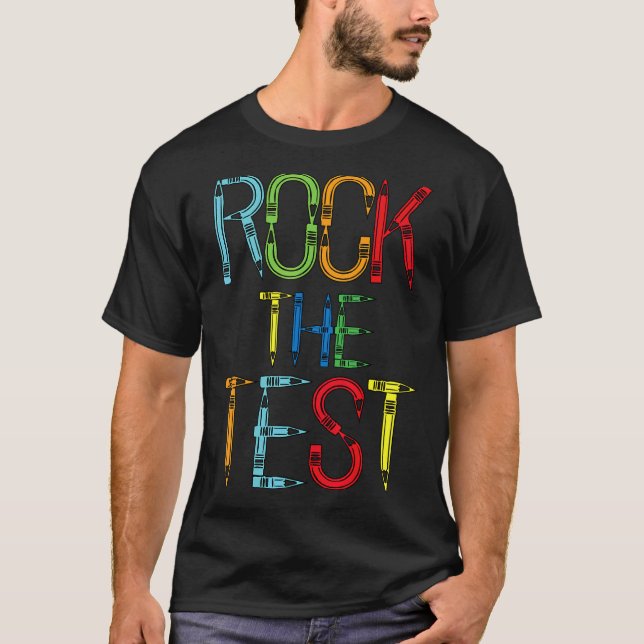 Rock The Test Teacher Test Day  Testing Day Teache T-Shirt (Front)