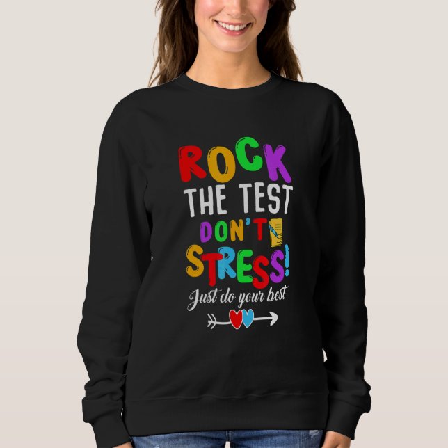 Rock The Test Teacher Test Day Testing Day Teacher Sweatshirt (Front)