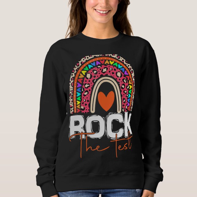Rock The Test Test Day Teacher Rainbow Leopard Tes Sweatshirt (Front)