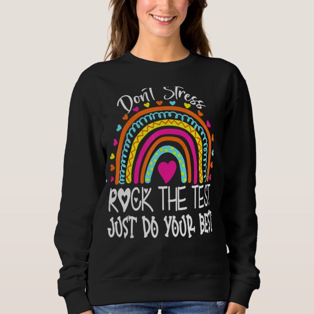 Rock The Test Test Day Teacher Testing Day Rainbow Sweatshirt (Front)