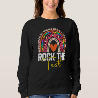 rock the test test day teacher testing day rainbow sweatshirt