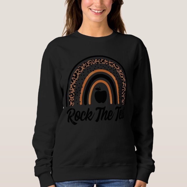 Rock The Test Test Day Teacher Testing Day Rainbow Sweatshirt (Front)