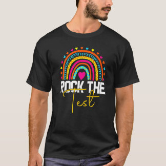 rock the test test day teacher testing day rainbow T-Shirt