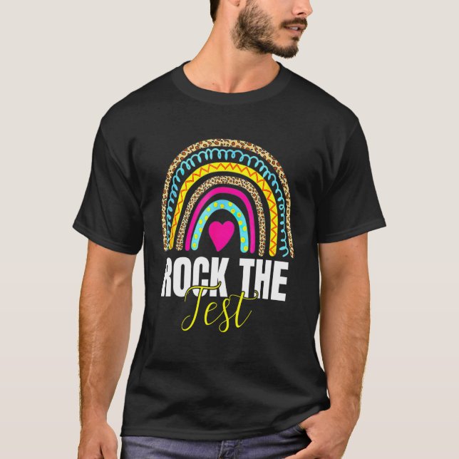 Rock The Test Test Day Teacher Testing Day Rainbow T-Shirt (Front)