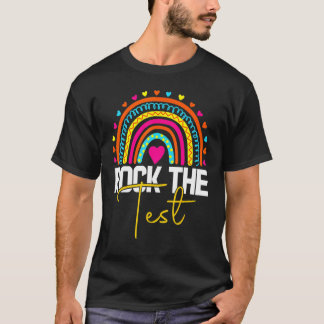 rock the test test day teacher testing day rainbow T-Shirt