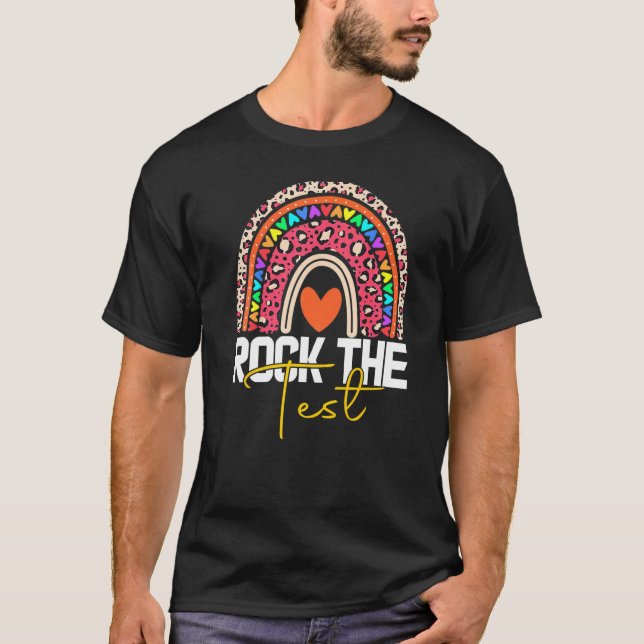 rock the test test day teacher testing day rainbow T-Shirt (Front)