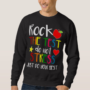 Rock The Test Testing Day Teacher Student Sweatshirt