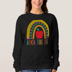 Rock The Test Testing For Teachers Test Day Teache Sweatshirt