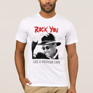 Rock You Like a Herman Cain T-Shirt