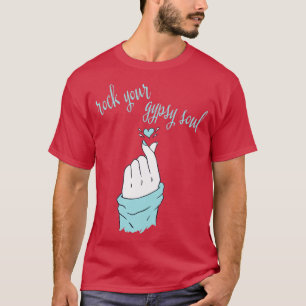 Rock Your Gypsy Soul Finger Snap Hippie Boho Bohem T-Shirt