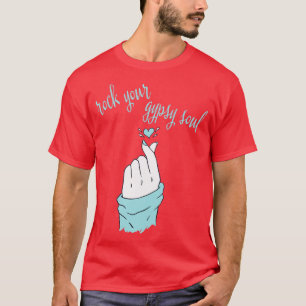 Rock Your Gypsy Soul Finger Snap Hippie Boho Bohem T-Shirt