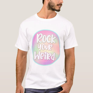 Rock Your Weird T-Shirt