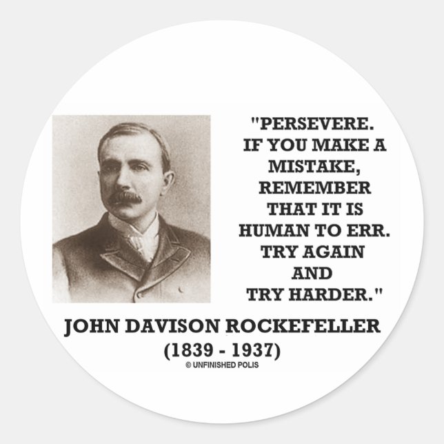 Rockefeller Persevere It Is Human To Err Try Again Classic Round Sticker (Front)