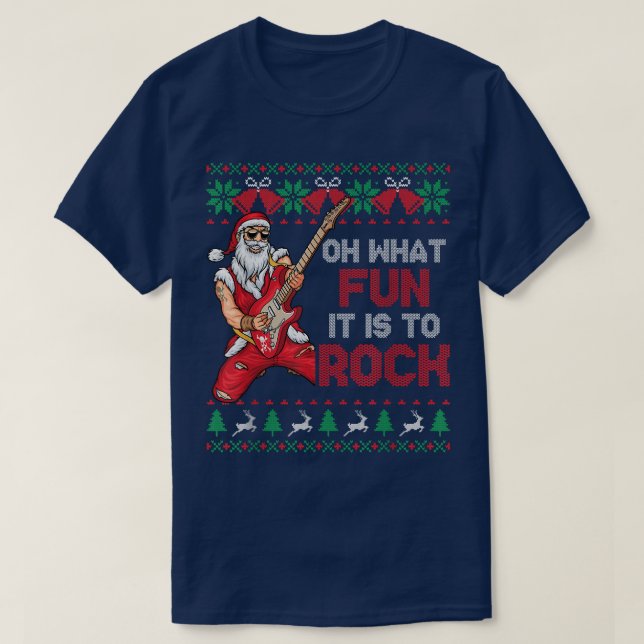 Rocker Santa Oh What Fun It Is To Rock Ugly Sweate T-Shirt (Design Front)
