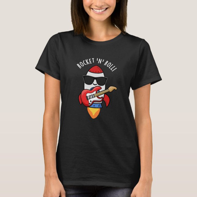 Rocket And Roll Funny Rocket Pun Dark BG T-Shirt (Front)
