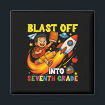 Rocket Blast Off Into Seventh Grade Funny Back To  Magnet<br><div class="desc">Rocket Blast Off Into Seventh Grade Funny Back To School</div>
