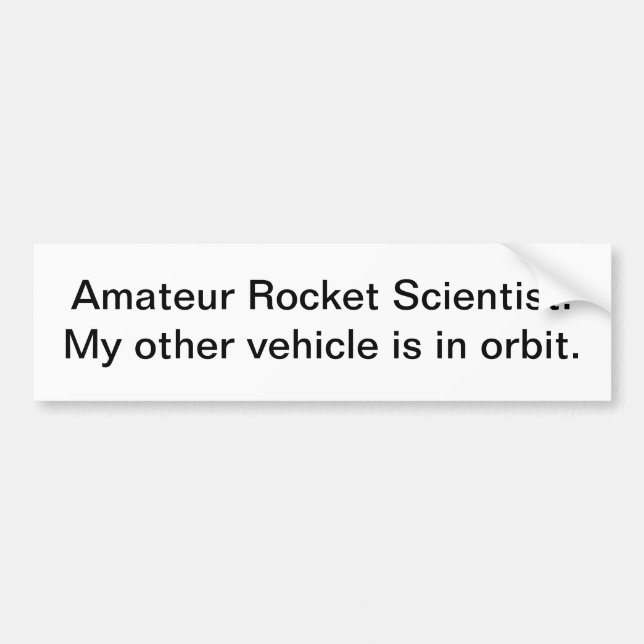 Rocket Scientist: bumper sticker (Front)