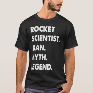 Rocket Scientist Man Myth Legend T-Shirt