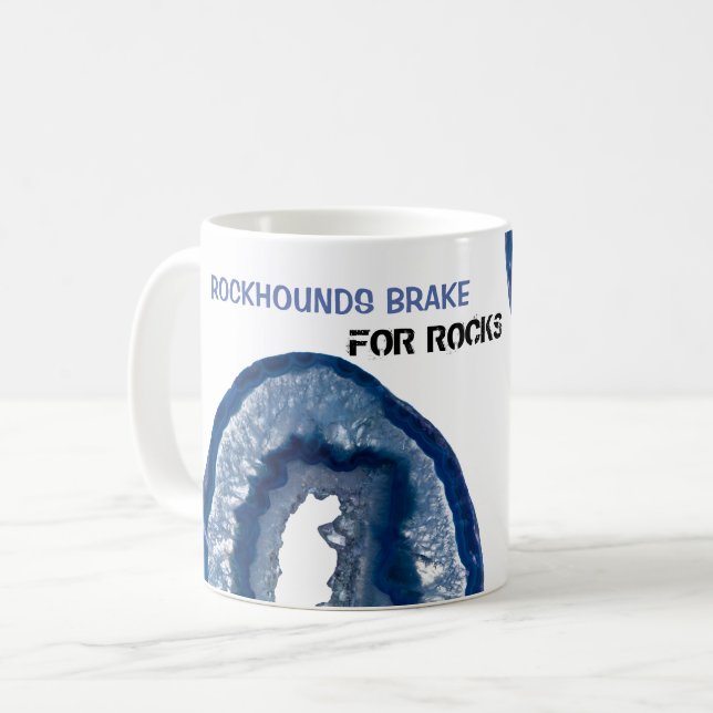 *~* ROCKHOUNDS BRAKE FOR ROCKS Geode Lapidary Coffee Mug (Front Left)