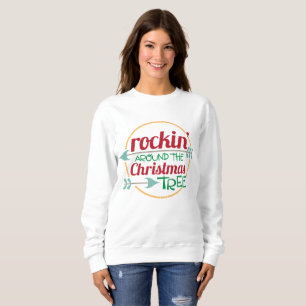 Rockin around the Christmas tree sweatshirt