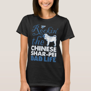 Rockin Chinese Shar pei Dog Dad Life Father s Day T-Shirt